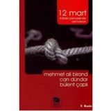 12 MART İHTİLALİN PENÇESİNDE DEMOKRASI - BÜLENT ÇAPLI;CAN DÜNDAR;MEHMET ALI BIRAND