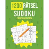 1200 Sudoku Rätsel für Erwachsene, von Einfach bis Extrem: Ideal für Einsteiger, Fortgeschrittene und echte Profis