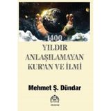 1400 Yıldır Anlaşılamayan Kur'an ve İlmi - Mehmet Ş. Dündar