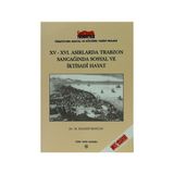 15 - 16. Asırlarda Trabzon Sancağında Sosyal ve İktisadi Hayat - M. Hanefi Bostan