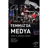 15 Temmuz'da Medya - Mehmet Akif Memmi