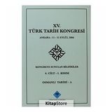 15. Türk Tarih Kongresi - 4. Cilt - 1. Kısım - Kolektif