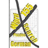 155 German X Word Search Puzzles: More Than One Thousand Eight Hundreds Hidden Words To Identify For Vocabulary Fun. Small Book Size 5x8 Inches Only.