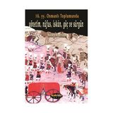 16. Yy. Osmanlı Toplumunda Yönetim, Nüfus, Iskan, Göç ve Sürgün - Hüseyin Arslan