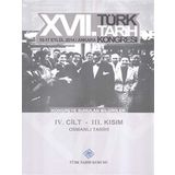 17. Türk Tarih Kongresi - 4. Cilt - 3. Kısım - Kolektif