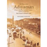 18. Yüzyılda Adıyaman Hısnı Mansur Behisni Gerger Kahta ve Samsat İdari Sosyal ve İktisadi Tarihi - Muhammet Nuri Tunç
