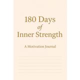 180 Days of Inner Strength: Build Motivation, One Day at a Time