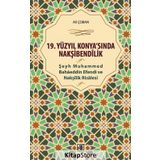 19 Yüzyıl Konya sında Nakşibendilik - Şeyh Muhammed Bahaeddin Efendi ve Nakşilik Risalesi - Ali Çoban