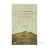 19.Yüzyıl Ortalarında Kayseri Vakıflarının Arazi Gelirleri - Özen Tok