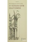 19. Yüzyılda Gotik Üslup Üzerine - Eugene-Emmanuel Viollet-le-Duc