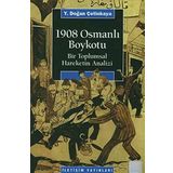 1908 Osmanlı Boykotu Bir Toplumsal Hareketin Analizi - Y. Doğan Çetinkaya