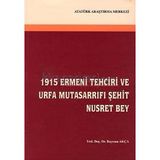 1915 Ermeni Tehciri ve Urfa Mutasarrıfı Şehit Nusret Bey - Bayram Akça