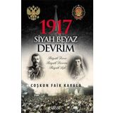 1917 Siyah Beyaz Devrim - Coşkun Faik Kavala