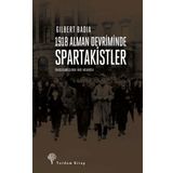 1918 Alman Devriminde Spartakistler - Gilbert Badia