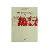 1920-21`LER TÜRKIYESI VE MUSTAFA SUPHI`LERIN DÖNÜŞÜ- - GENEL
