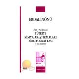 1923-1966 DÖNEMİ TÜRKİYE KIMYA ARAŞTIRMALARI BİBLİYOGRAFYASI VE BAZI GÖZLEMLER - ERDAL İNÖNÜ