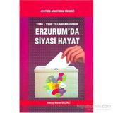 1946-1960 Yılları Arasında Erzurum’da Siyasi Hayat - Recep Murat Geçikli