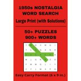 1950s Nostalgia Word Search: 50+ Large-Print, Themed, Brain-Boosting Challenges, with Solutions, 900+ Words, Easy Carry Format (6 x 9 in.)