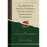 1955 Report of Alfalfa Nurseries, Eastern Alfalfa Improvement Conference (Classic Reprint)