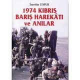 1974 Kıbrıs Barış Harekatı Ve Anılar - İzzettin Çopur