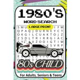 1980s Large Print Word Search Puzzle Book: Word Searches with Large Print about the 1980’s, Video Games, Neon Fashion and The Best Decade EVER!! | ... Gift for Vacations, Holidays and Free Times