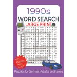 1990s Word Search Large Print: Puzzle Book Featuring 1990s Culture, Movies, TV, and Music with 60+ Puzzles and 700+ Unique Words and Fun Trivia on Each Page! (Timeless Decades)