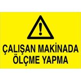 1Beyaz Reklam Çalışan Makinada Ölçme Yapma Uyarı Tabelası - 20x30 Alüminyum Kompozit Panel - BAAY18