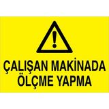 1Beyaz Reklam Çalışan Makinada Ölçme Yapma Uyarı Tabelası - 20x30 Foreks - BAAY18