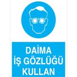 1Beyaz Reklam Daima İş Gözlüğü Kullan Uyarı Tabelası - 20x30 Alüminyum Kompozit Panel - GK8