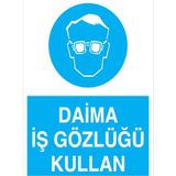 1Beyaz Reklam Daima İş Gözlüğü Kullan Uyarı Tabelası - 50x70 Alüminyum Kompozit Panel - GK8