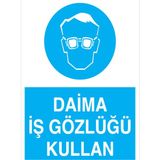 1Beyaz Reklam Daima İş Gözlüğü Kullan Uyarı Tabelası - 50x70 Foreks - GK8