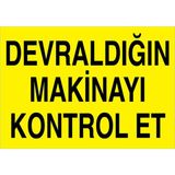 1Beyaz Reklam Devraldığın Makinayı Kontrol ET Uyarı Tabelası - 20x30 Alüminyum Kompozit Panel - M28