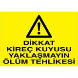 1Beyaz Reklam Dikkat Kireç Kuyusu Yaklaşmayın Ölüm Tehlikesi Uyarı Tabelası - 20x30 Foreks - Dİ56