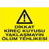 1Beyaz Reklam Dikkat Kireç Kuyusu Yaklaşmayın Ölüm Tehlikesi Uyarı Tabelası - 35x50 Foreks - Dİ56
