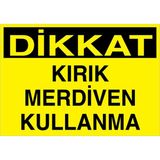 1Beyaz Reklam Dikkat Kırık Merdiven Kullanma Uyarı Tabelası - 35x50 Alüminyum Kompozit Panel - ÇMK4