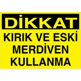 1Beyaz Reklam Dikkat Kırık Ve Eski Merdiven Kullanma Uyarı Tabelası - 20x30 Alüminyum Kompozit Panel - ÇMK5