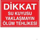 1Beyaz Reklam Dikkat Su Kuyusu Yaklaşmayın Ölüm Tehlikesi Uyarı Tabelası - 70x100 Foreks - HSS10