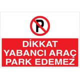 1Beyaz Reklam Dikkat Yabancı Araç Park Edemez Uyarı Tabelası - 20x30 Alüminyum Kompozit Panel - PY21
