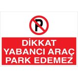 1Beyaz Reklam Dikkat Yabancı Araç Park Edemez Uyarı Tabelası - 20x30 Foreks - PY21