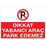 1Beyaz Reklam Dikkat Yabancı Araç Park Edemez Uyarı Tabelası - 70x100 Alüminyum Kompozit Panel - PY21