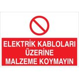 1Beyaz Reklam Elektrik Kabloları Üzerine Malzeme Koymayın Uyarı Tabelası - 35x50 Alüminyum Kompozit Panel - K9