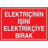 1Beyaz Reklam Elektrikçinin İşini Eelektrikçiye Bırak Uyarı Tabelası - 20x30 Foreks - E39
