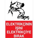 1Beyaz Reklam Elektrikçinin İşini Elektrikçiye Bırak Uyarı Tabelası - 20x30 Foreks - E40