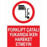 1Beyaz Reklam Forklift Çatalı Yukarıda İken Hareket Etmeyin Uyarı Tabelası - 35x50 Alüminyum Kompozit Panel - F12
