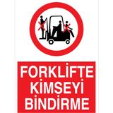 1Beyaz Reklam Forklifte Kimseyi Bindirme Uyarı Tabelası - 35x50 Foreks - F1