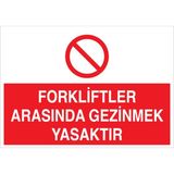 1Beyaz Reklam Forkliftler Arasında Gezinmek Yasaktır Uyarı Tabelası - 35x50 Foreks - F24