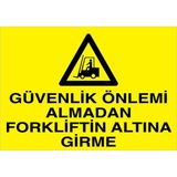 1Beyaz Reklam Güvenlik Önlemi Almadan Forkliftin... Uyarı Tabelası - 35x50 Foreks - F21