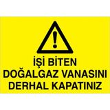 1Beyaz Reklam İşi Biten Doğalgaz Vanasını Derhal Kapatınız Uyarı Tabelası - 20x30 Foreks - DG42