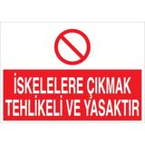 1Beyaz Reklam İskelelere Çıkmak Tehlikeli Ve Yasaktır Uyarı Tabelası - 70x100 Alüminyum Kompozit Panel - İS4