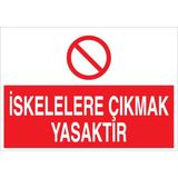 1Beyaz Reklam İskelelere Çıkmak Yasaktır Uyarı Tabelası - 50x70 Foreks - İS5